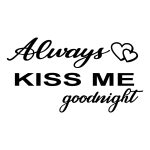 Always Kiss Me Goodnight – Wallsticker