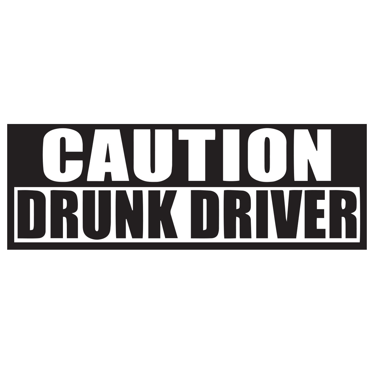Caution Drunk Driver
