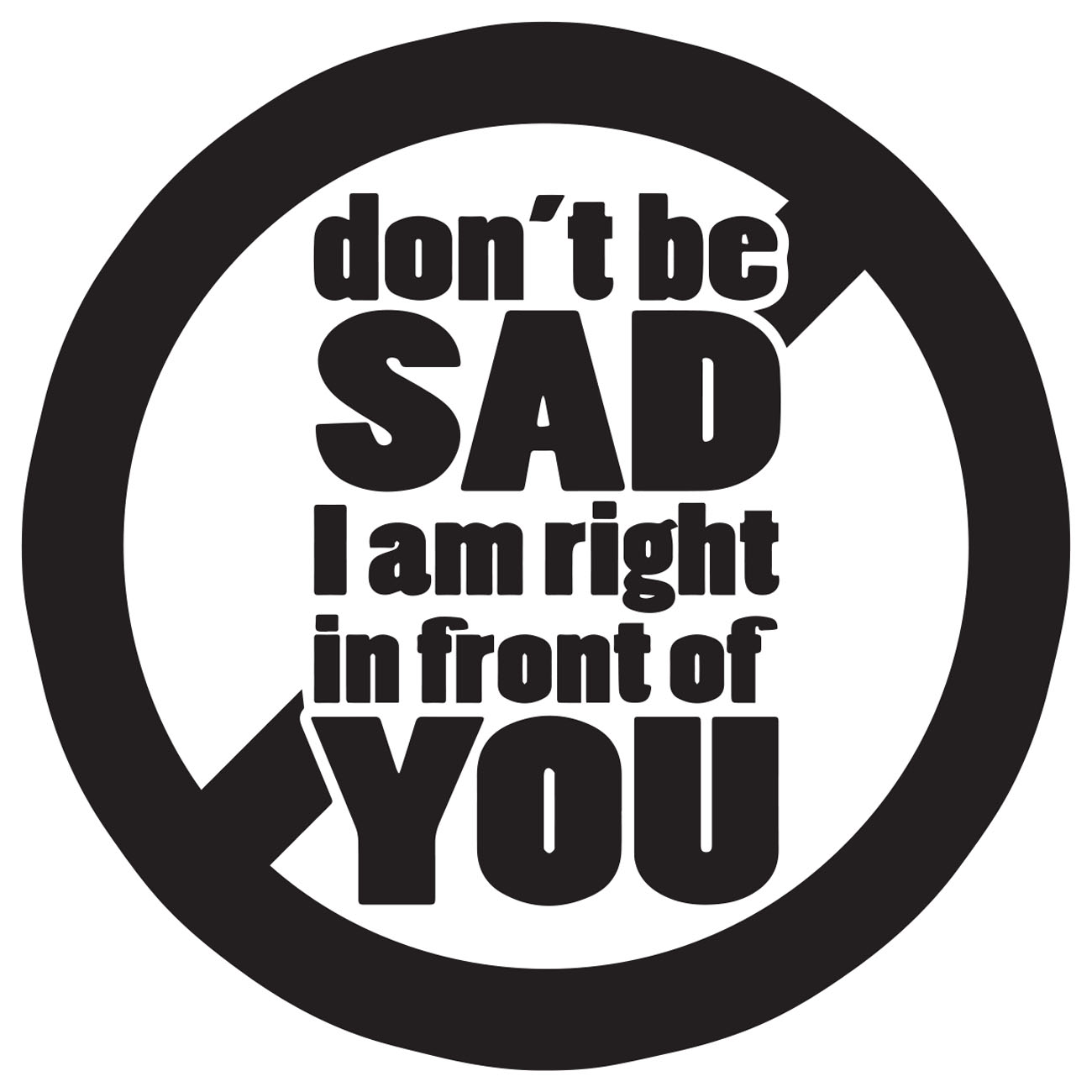 Dont Be Sad – I Am Right In Front Of You