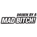 Driven By A Mad Bitch