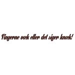Fingerne Væk Eller Det Siger Knæk!