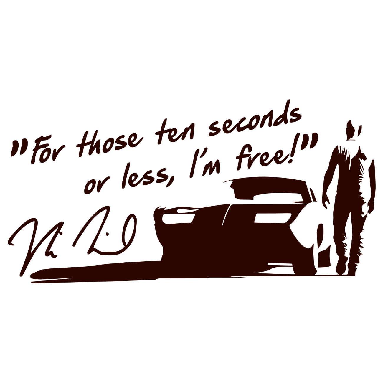 For Those Ten Seconds Or Less I’M Free – Vin Diesel