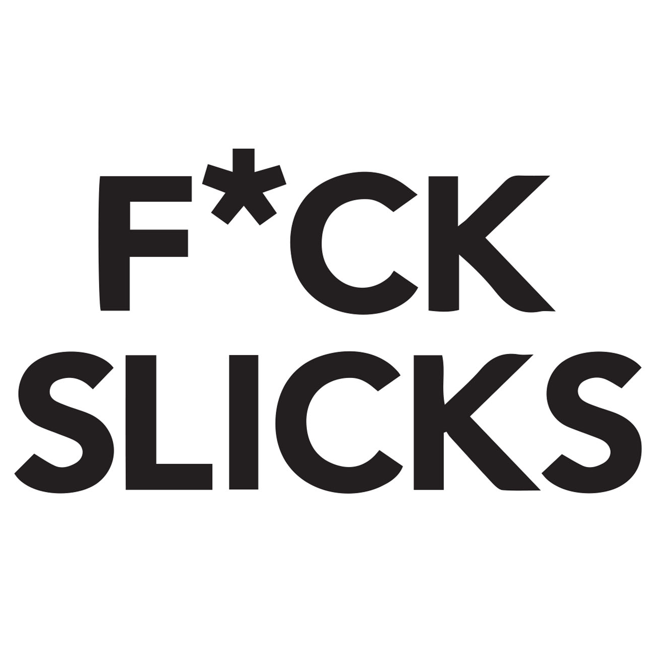 Fuck Slicks