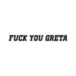 Fuck You Greta 1