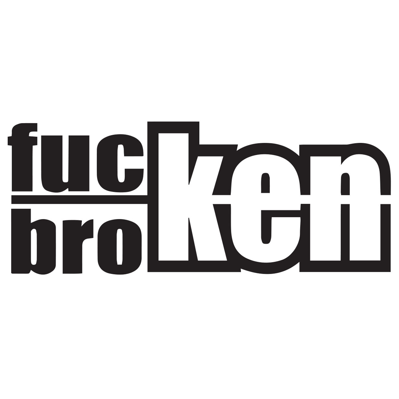 Fucken Broken