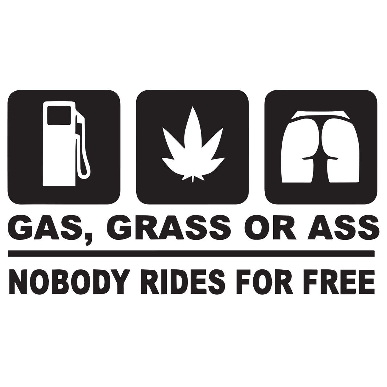 Gas Grass Or Ass