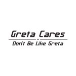 Greta Cares – Dont Be Like Greta