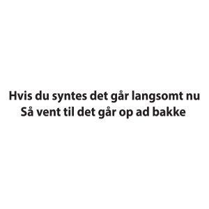 hvis du syntes det gaar langsomt