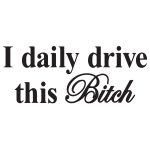 I Daily Drive This Bitch