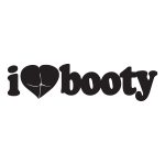 I Love Booty