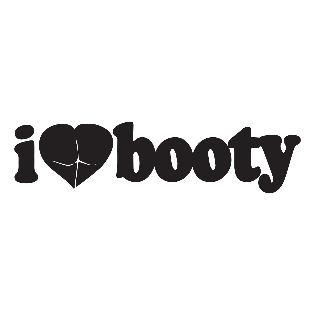 I Love Booty