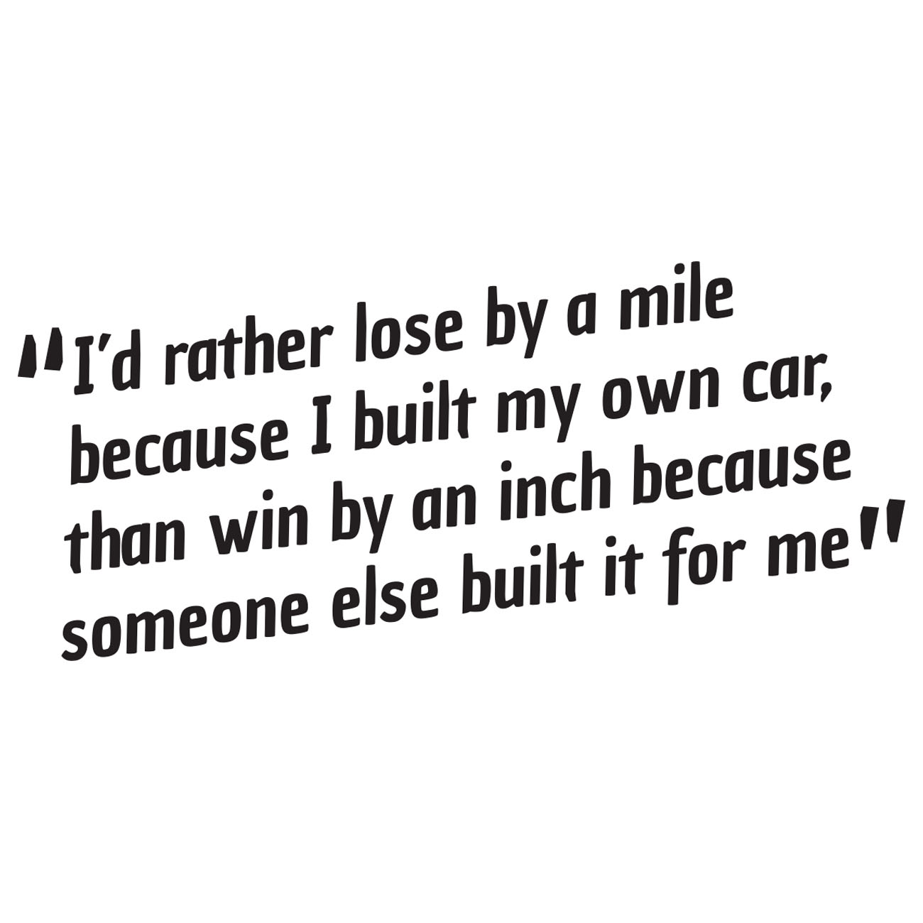 Id Rather Lose By A Mile