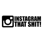 Instagram That Shit