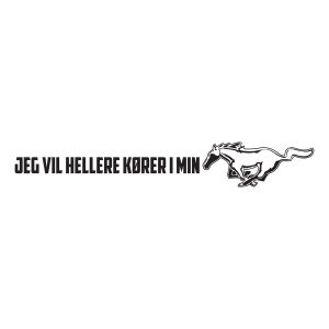 jeg vil hellere koerer i min mustang