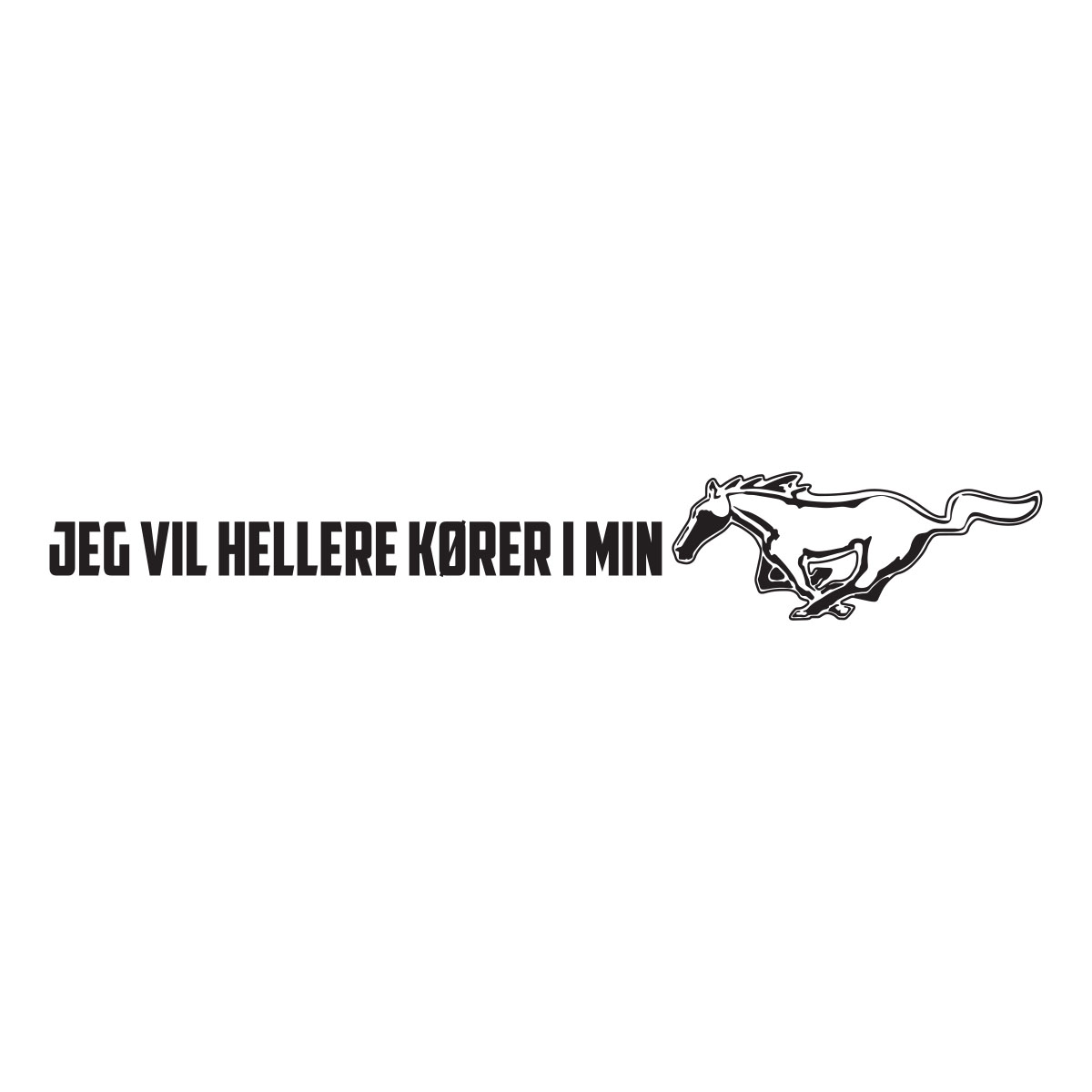 Jeg Vil Hellere Koerer I Min Mustang