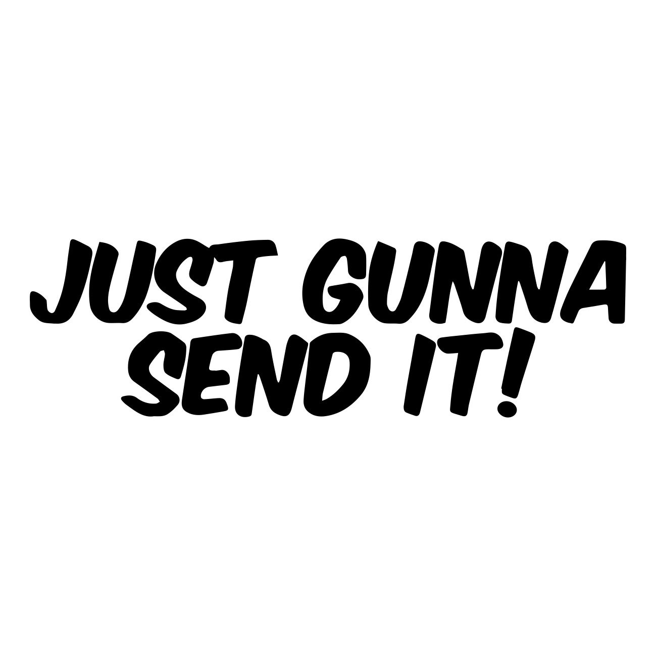 Just Gunna Sent It