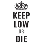 Keep Low Or Die