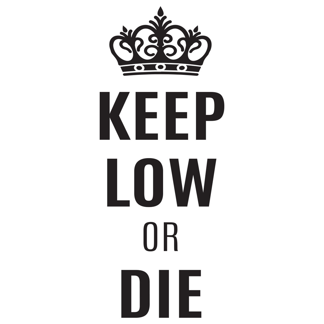 Keep Low Or Die