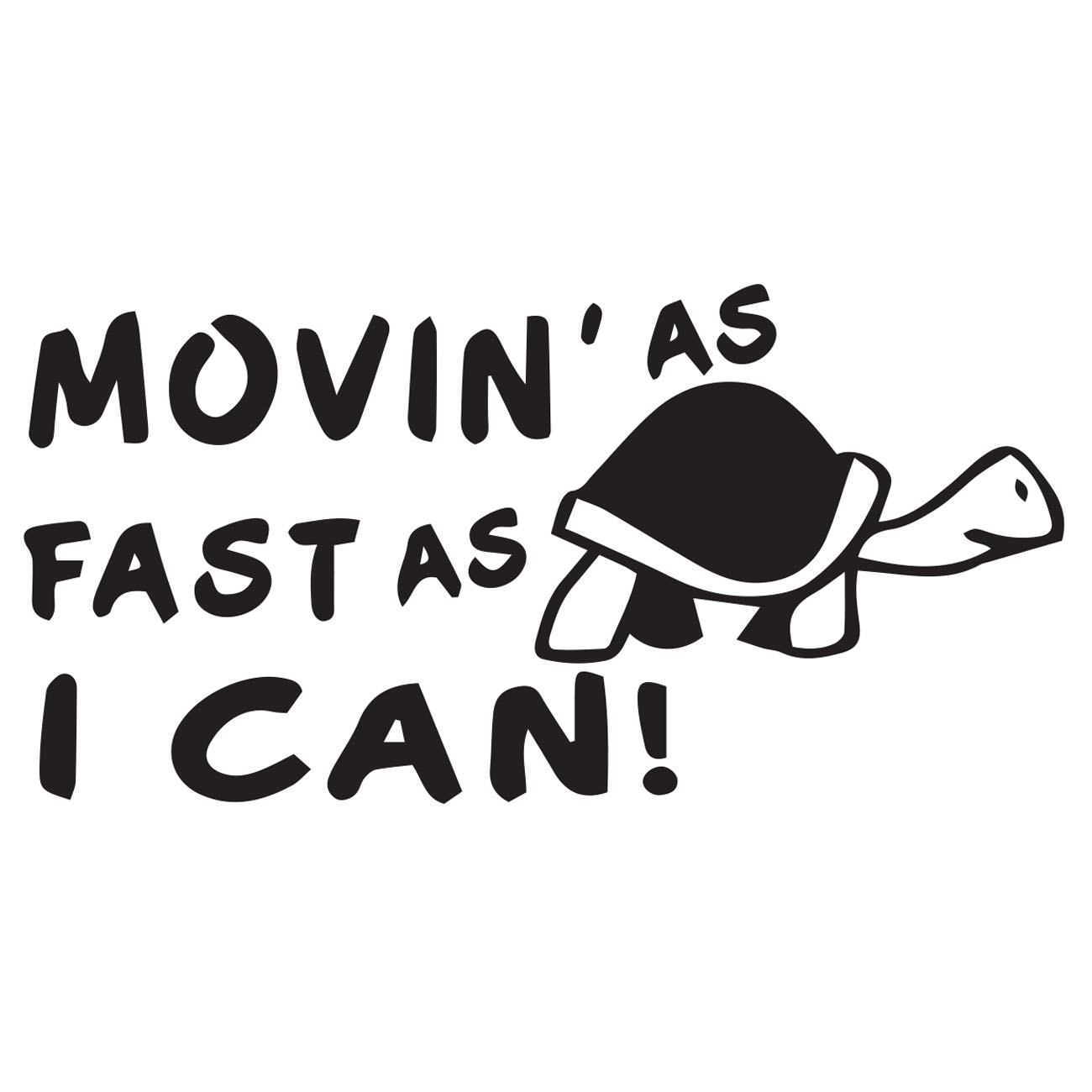 Movin As Fast As I Can – Turtle
