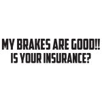 My Brakes Are Good – Is Your Insurance?