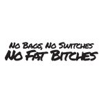 No Bags No Switches No Fat Bitches