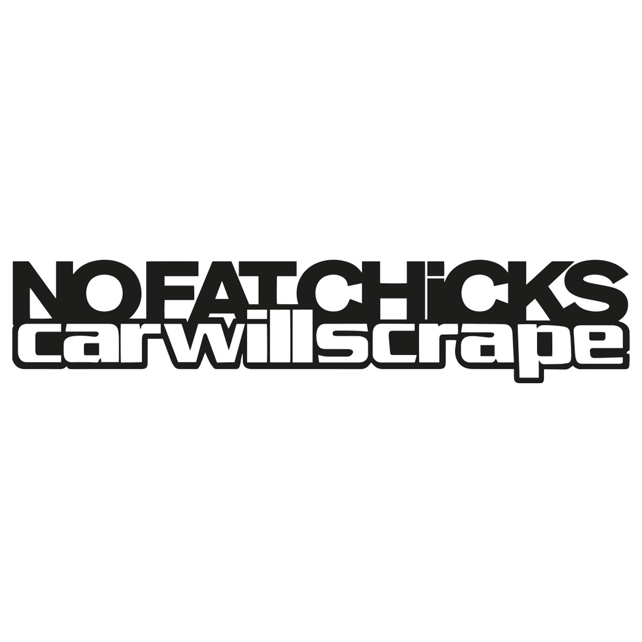 No Fat Chicks – Car Will Scrape 2