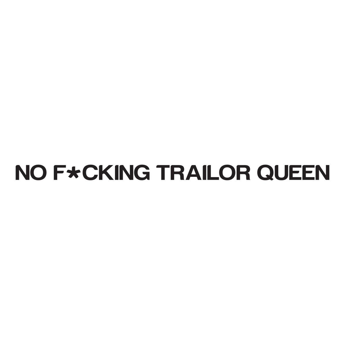 No Fucking Trailer Queen