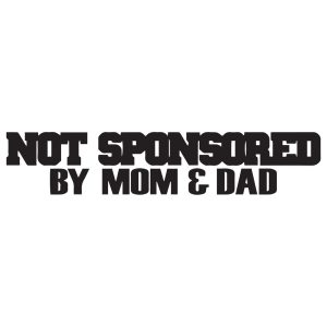 Not sponsored by mom and dad 1