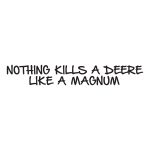 Nothing Kills A Deere Like A Magnum