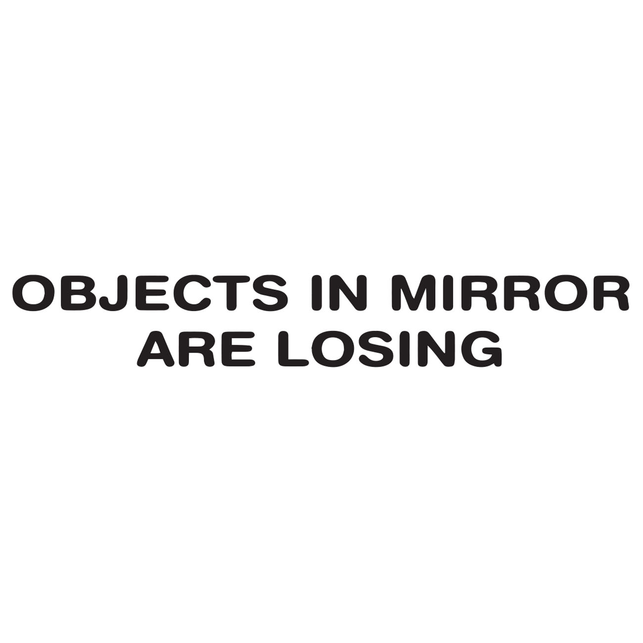 Objects In Mirror Are Losing 1
