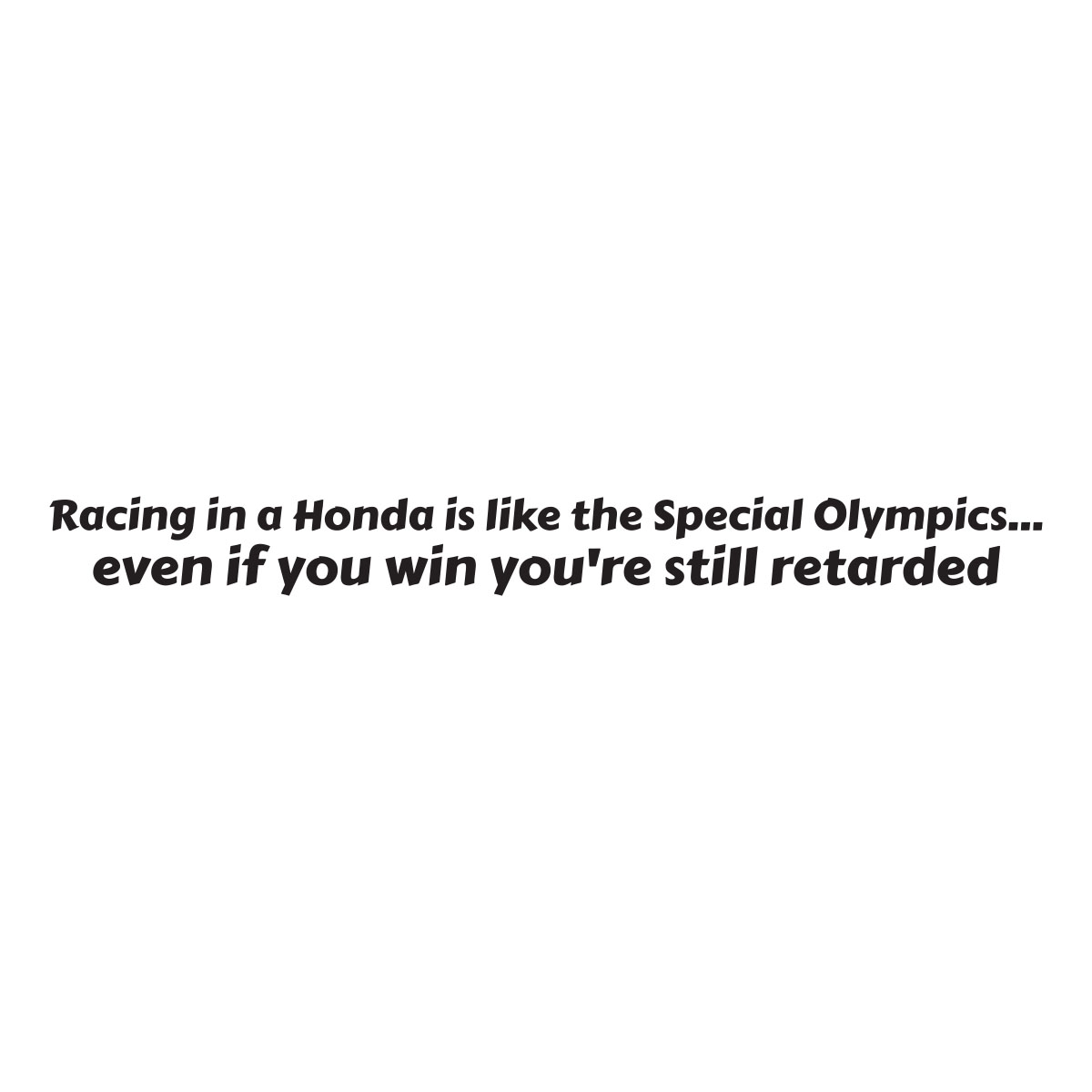 Racing In A Honds Is Like