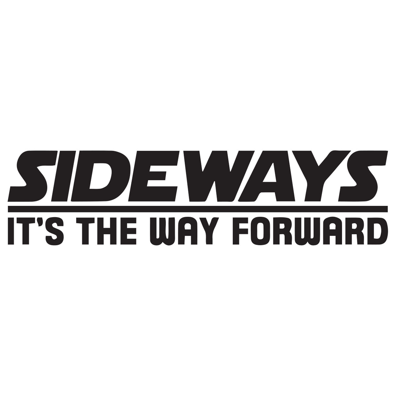 Sideways – Its The Way Forward