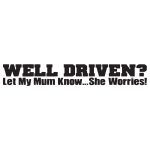 Well Driven? – Let My Mom Know? She Worries!