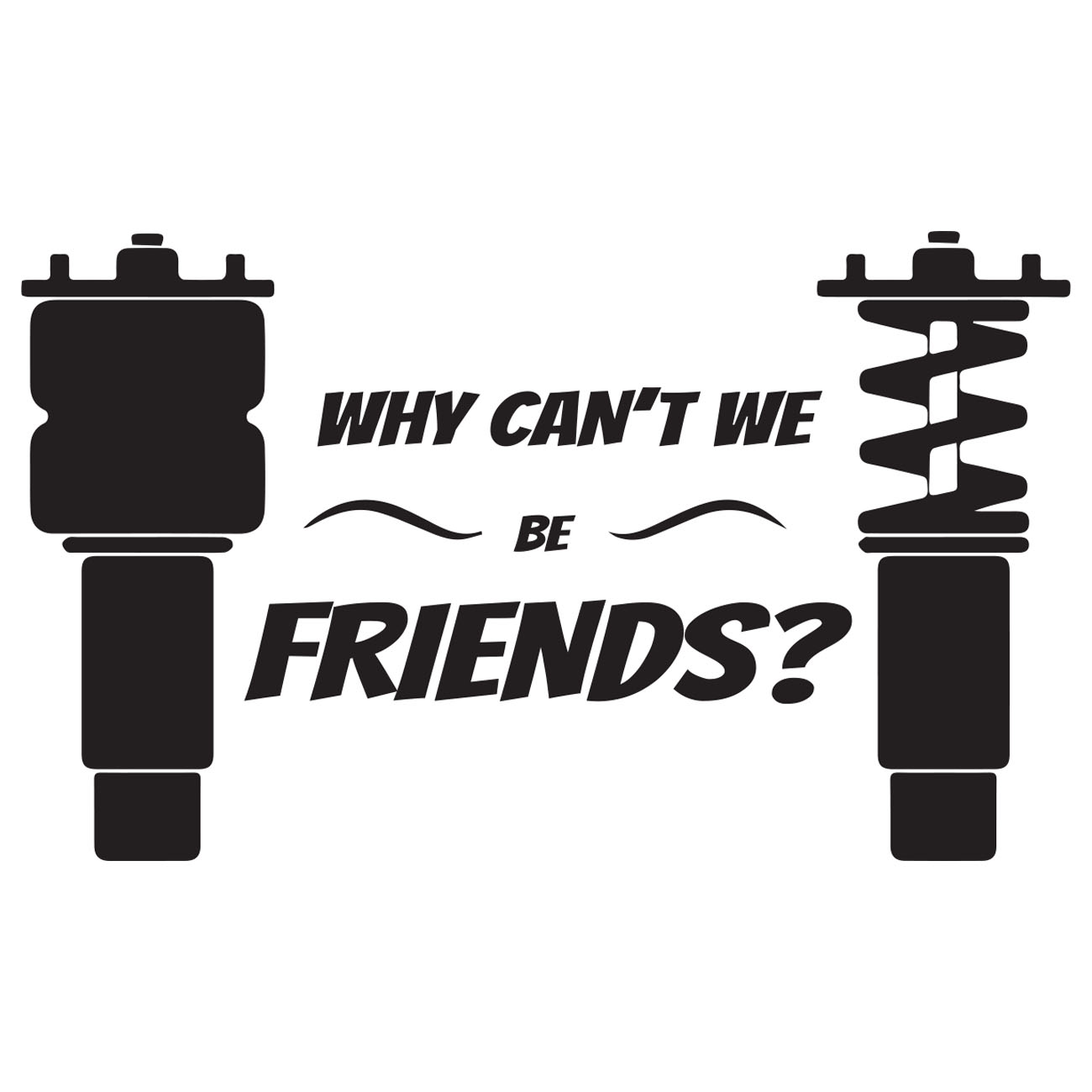 Why Cant We Be Friends