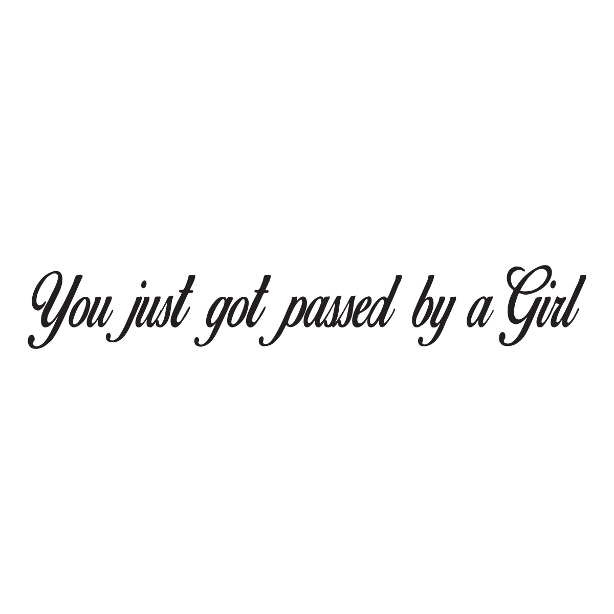 You Just Got Passed By A Girl 4