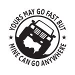 Yours May Go Fast But Mine Can Go Anywhere