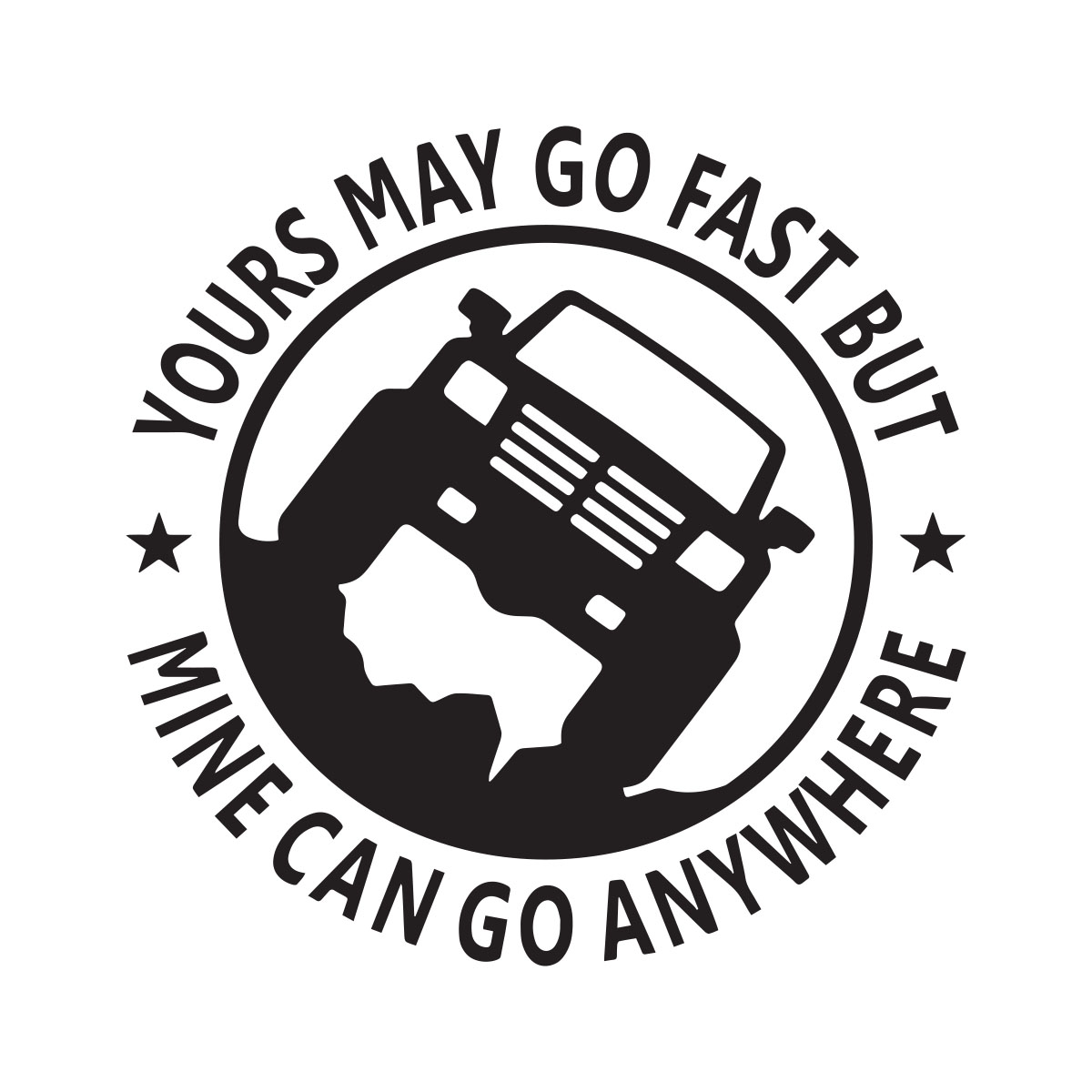 Yours May Go Fast But Mine Can Go Anywhere